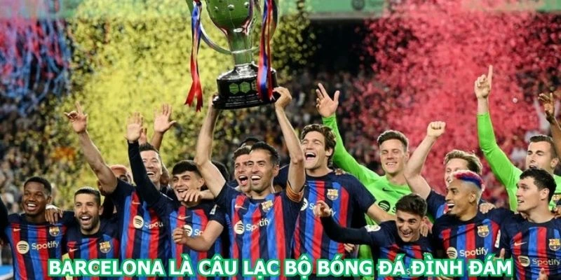 barcelona-la-cau-lac-bo-bong-da-dinh-dam