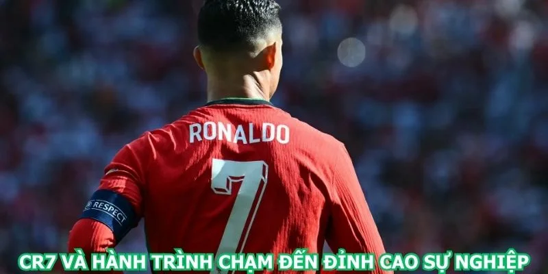 cr7-va-hanh-trinh-cham-den-dinh-cao-su-nghiep