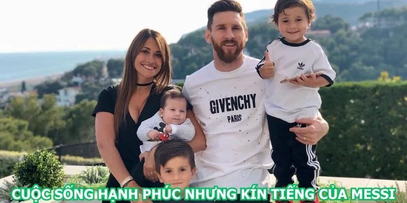 cuoc-song-hanh-phuc-nhung-kin-tieng-cua-messi