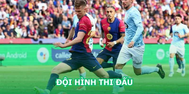 doi-hinh-thi-dau-barcelona-vs-celta-vigo