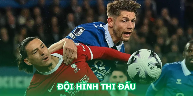 doi-hinh-thi-dau-everton-vs-liverpool-moi-nhat