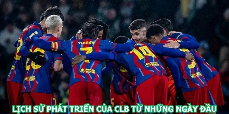 lich-su-phat-trien-cua-clb-tu-nhung-ngay-dau