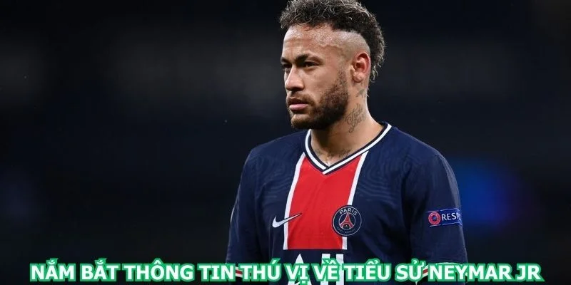 nam-bat-thong-tin-thu-vi-ve-tieu-su-neymar-jr