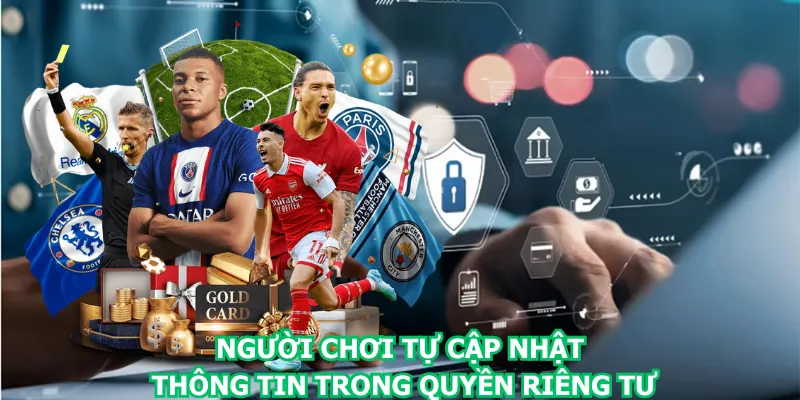 nguoi-choi-tu-cap-nhat-thong-tin-trong-quyen-rieng-tu