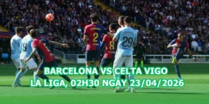 nhan-dinh-bong-da-barcelona-vs-celta-vigo