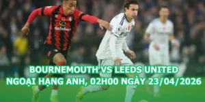 nhan-dinh-bong-da-bournemouth-vs-leeds-united