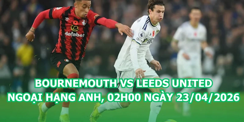 nhan-dinh-bong-da-bournemouth-vs-leeds-united