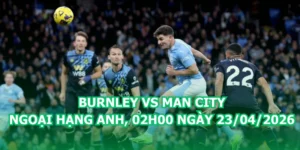 nhan-dinh-bong-da-burnley-vs-man-city