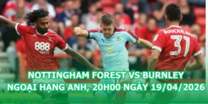 nhan-dinh-bong-da-nottingham-forest-vs-burnley