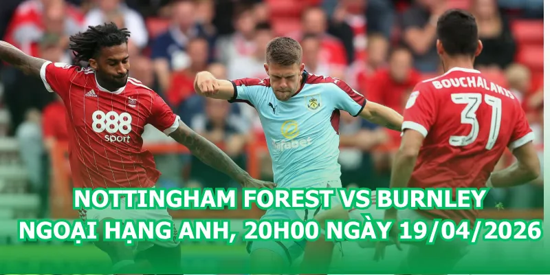 nhan-dinh-bong-da-nottingham-forest-vs-burnley