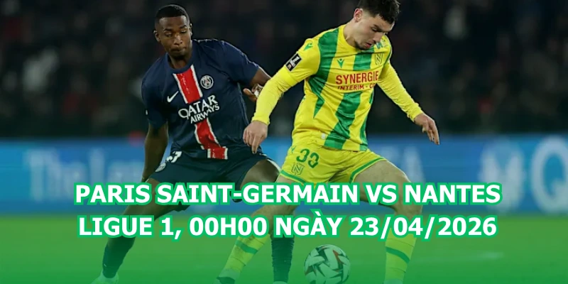 nhan-dinh-bong-da-paris-saint-germain-vs-nantes