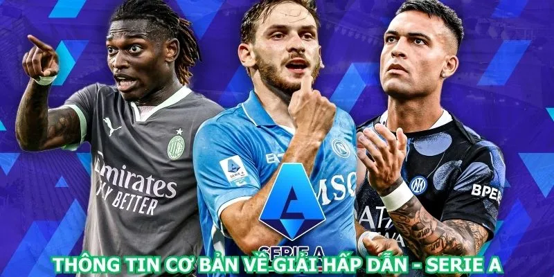 thong-tin-co-ban-ve-giai-hap-dan-serie-a